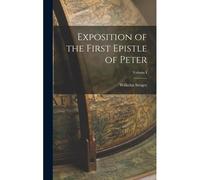 Exposition Of The First Epistle Of Peter; Volume I