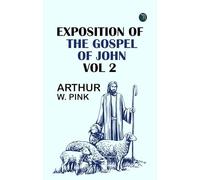 Exposition of the Gospel of John Vol 2