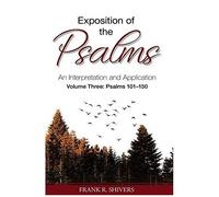 Exposition Of The Psalms Volume Three: Psalms 101 - 150: An Interpretation And Application