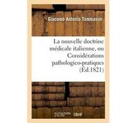 Exposition précise de la nouvelle doctrine médicale italienne, l'inflammation et la fièvre continue Giacomo Antonio Tommasini (Auteur)