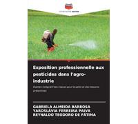 Exposition professionnelle aux pesticides dans l'agro-industrie: Examen intégratif des risques pour la santé et des mesures préventives
