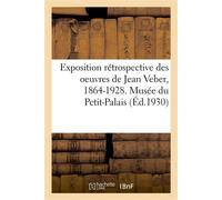 Exposition rétrospective des oeuvres de Jean Veber, 1864-1928. Musée du Petit-Palais - Collectif - Hachette Bnf - broché - Livre