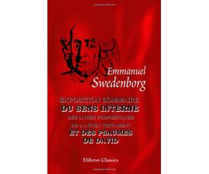 Exposition sommaire du sens interne des livres prophétiques de l'Ancien Testament et des Psaumes de David