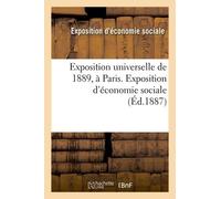 Exposition Universelle De 1889, À Paris. Exposition D'économie Sociale: : Enquête: Instructions Et Questionnaires
