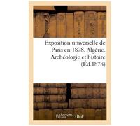 Exposition Universelle De Paris En 1878 - Algérie - Archéologie Et Histoire