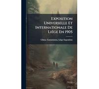Exposition Universelle Et Internationale De LiÃ(c)ge En 1905