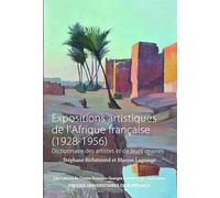 Expositions Artistiques De L'afrique Française (1928-1956) - Dictionnaire Des Artistes Et De Leurs Oeuvres