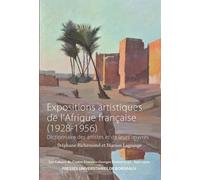 Expositions Artistiques De L'afrique Française (1928-1956) - Dictionnaire Des Artistes Et De Leurs Oeuvres