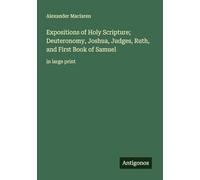 Expositions of Holy Scripture; Deuteronomy, Joshua, Judges, Ruth, and First Book of Samuel: in large print