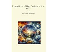 Expositions of Holy Scripture: the Acts