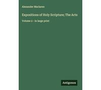 Expositions of Holy Scripture; The Acts: Volume 2 - in large print