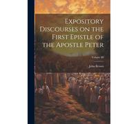 Expository Discourses On The First Epistle Of The Apostle Peter; Volume Iii