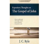 Expository Thoughts On The Gospel Of John [Annotated, Updated]