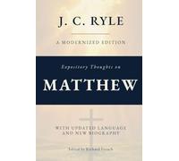 Expository Thoughts on The Gospel of Matthew (Annotated): A Modernized Edition of J.C. Ryle's Classic Commentary, with New Foreword and Biography