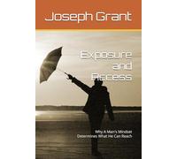 Exposure and Access: Why A Man's Mindset Determines What He Can Reach