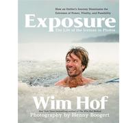 Exposure How an Outlier’s Journey Illuminates the Extremes of Power, Vitality, and Possibility - Wim Hof - SOUNDS TRUE - ebook (ePub) - Livre