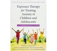 Exposure Therapy for Treating Anxiety in Children and Adolescents: A Comprehensive Guide - [Version Originale] Inconnu (Auteur)