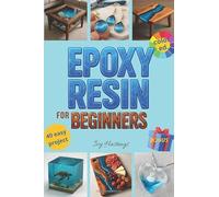 Expoy Resin Art for Beginners: The Full Guide You Need, simple steps to create jewelry, Coaster, Tabletops, scenes of life, everything you want to create
