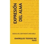EXPRESIÓN DEL ALMA: ESENCIA DEL SENTIMIENTO MÁS NOBLE