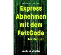 Express Abnehmen mit dem FettCode fr Frauen - Impulse und Emotionen und Lena Winkler - Amazon Digital Services LLC KDP - Livre en Anglais Impulse und Emotionen und Lena WinklerImpulse und Emotionen un