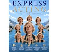 Express Acting: Second Edition - Includes The Audiodimensional Technique