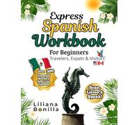 Express Spanish Workbook for Beginners: For Travelers, Expats & Visitors: Learn Fast for Travel, Beach & Real-Life Conversations | 300+ Words, Phrases, Practice Exercises & Audio