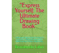 "Express Yourself: The Ultimate Drawing Book": "A Versatile Sketchbook for Creative Expression, Perfect for Doodling, Sketching, and Artistic Adventures"
