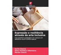 Expressão e resiliência através da arte inclusiva: Uma experiência pedagógica com crianças com deficiência visual no ensino especial