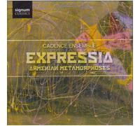 Cadence Ensemble et Armen Babakhanian – Expressia : Métamorphoses Arméniennes – Signum