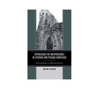 Expressing The Inexpressible In Lyotard And Pseudo-Dionysius