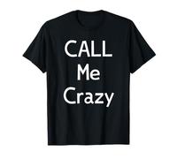 Expression Amusante Call Me Crazy T-Shirt