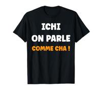 Expression Ch'ti mi Nord Humour Chti ichi on Parle comme cha T-Shirt