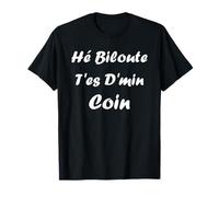 Expression Ch'ti mi Nord humour Hé biloute Chti T-Shirt