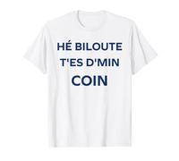 Expression Ch'ti mi Nord humour Hé biloute Chti T-Shirt