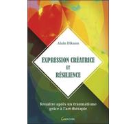Expression créatrice et résilience - Renaître après un traumatisme grâce à l'art-thérapie