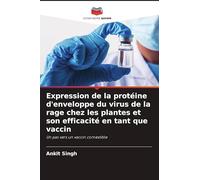 Expression de la protéine d'enveloppe du virus de la rage chez les plantes et son efficacité en tant que vaccin