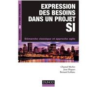 Expression des besoins dans un projet SI - Démarche classique et approche agile - Chantal Morley - Dunod - broché - Guide