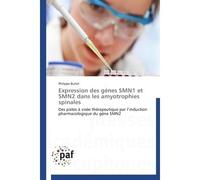 Expression des gènes smn1 et smn2 dans les amyotrophies spinales - Burlet-P - P.academiques Francophones - broché - Etude