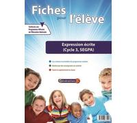 Expression écrite CE2-CM1-CM2-SEGPA: Fiches pour l'élève