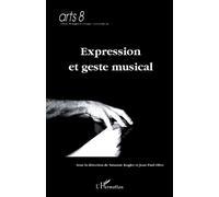 Expression et geste musical Actes du colloque des 8 et 9 avril 2010 à l'Institut national d'histoire de l'art de Paris - Jean-Paul Olive - L'harmattan - broché - Actes