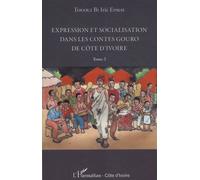 Expression Et Socialisation Dans Les Contes Gouro De Côte D'ivoire - Tome 2