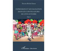 Expression et socialisation dans les contes gouro de Côte d'Ivoire Tome 2 - Irié Ernest Tououi Bi - L'harmattan - broché - Etude