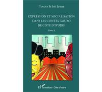 Expression et socialisation dans les contes gouro de Côte d'Ivoire Tome 3 - Irié Ernest Tououi Bi - L'harmattan - broché - Etude