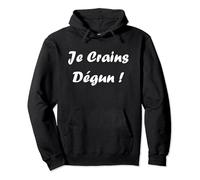 Expression Humour du sud Citation Je crains dégun Sweat à Capuche