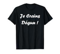 Expression Humour du sud Citation Je crains dégun T-Shirt