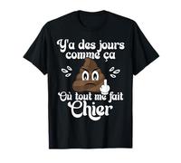 Expression Humour Journée difficile sarcasme à chier Caca T-Shirt