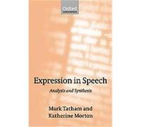 Expression in Speech, Oxford Linguistics Katherine Morton, Mark Tatham (Auteur)