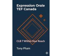 Expression Orale TEF Canada: CLB 7 Within Your Reach