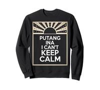 Expression Philippine Amusante Putang Ina Humour I Can't Keep Calm Sweatshirt