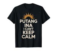 Expression Philippine Amusante Putang Ina Humour I Can't Keep Calm T-Shirt